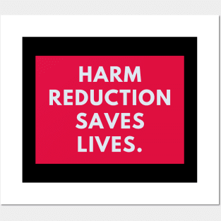 Harm reduction saves lives Posters and Art